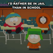 Id Rather Be In Jail Than In School Eric Cartman GIF - Id Rather Be In Jail Than In School Eric Cartman Kyle Broflovski GIFs