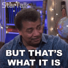 But Thats What It Is Neil Degrasse Tyson GIF - But Thats What It Is Neil Degrasse Tyson Startalk GIFs