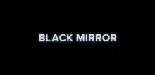 Blackmirror Title GIF - Blackmirror Black Mirror GIFs