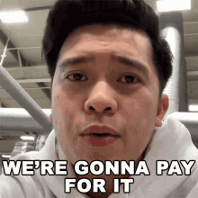 Were Gonna Pay For It Kimpoy Feliciano GIF - Were Gonna Pay For It Kimpoy Feliciano Kimpoy Feliciano Vlog GIFs