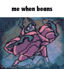 Me When Beans Beans GIF - Me When Beans Beans Dung Defender GIFs