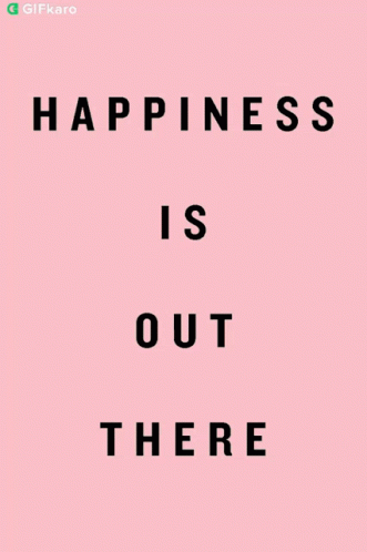 Happiness Is Out There Gifkaro GIF - Happiness Is Out There Gifkaro You Can Find Happiness GIFs