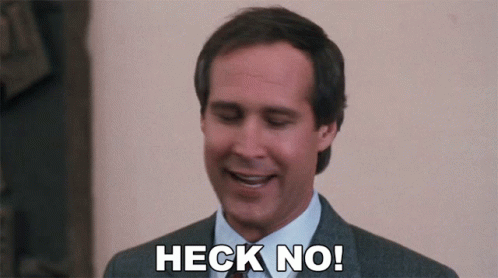 heck-no-clark-griswold.gif