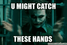 hands joker catch you might catch these hands