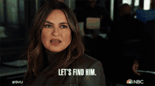 lets find him olivia benson law and order special victims unit look for him track him everywhere