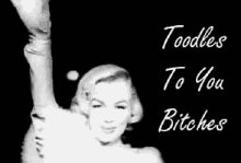Toodles To You Bitches GIF - Bitches Bye Bitch Toodles GIFs