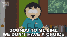 Sounds To Me Like We Dont Have A Choice Randy Marsh GIF - Sounds To Me Like We Dont Have A Choice Randy Marsh South Park GIFs