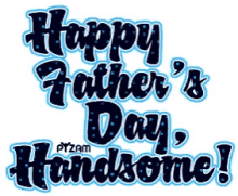 Happy Fathers Day Handsome GIF - Happy Fathers Day Handsome Fathers Day GIFs