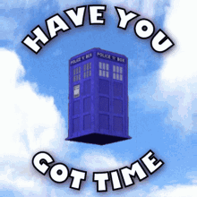Have You Got Time Tardis GIF - Have You Got Time Tardis Dr Who GIFs