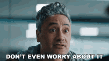 Dont Even Worry About It Antwan GIF - Dont Even Worry About It Antwan Taika Waititi GIFs
