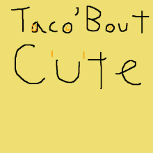 Taco Bout It Cute GIF - Taco Bout It Cute Taco GIFs