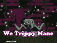 We Trippy Mane Spongebob GIF - We Trippy Mane Spongebob Squidward GIFs