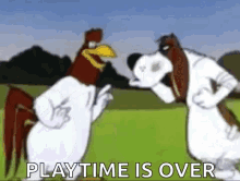 Playtime Is Over Foghorn GIF - Playtime Is Over Foghorn Leghorn GIFs