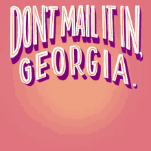 Dont Mail It In Georgia Official Ballot Box GIF - Dont Mail It In Georgia Official Ballot Box Ballot GIFs