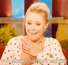 you missed me that much aww kristen bell surprised touched