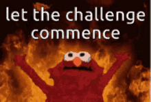 Elmo Let The Challenge Commence GIF - Elmo Let The Challenge Commence Flames GIFs