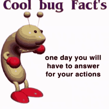 Cool Bug Facts One Day You Will Have To Answer For Your Actions GIF - Cool Bug Facts One Day You Will Have To Answer For Your Actions And God May Not Be So Merciful GIFs