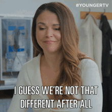 I Guess Were Not That Different After All Liza Miller GIF - I Guess Were Not That Different After All Liza Miller Younger GIFs