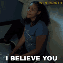 i believe you iman farah wentworth i trust you i think youre telling the truth