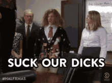 Suck Our Dicks - Workaholics GIF - Workaholics Comedy Central Adam De Vine GIFs