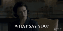 What Say You Claire Foy GIF - What Say You Claire Foy Queen Elizabeth Ii GIFs