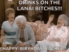 Drinks Lanai Bitches GIF - Drinks Lanai Bitches Happy Birthday Rachel GIFs