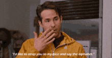Ryan Reynolds Id Like To Strap You To My Face GIF - Ryan Reynolds Id Like To Strap You To My Face Say The Alphabet GIFs