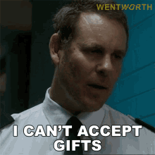 i cant accept gifts matthew fletcher wentworth im not allowed to accept gifts i cannot accept any presents