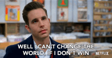 Well I Cant Change The World If I Dont Win GIF - Well I Cant Change The World If I Dont Win Payton Hobart GIFs