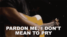 Pardon Me I Dont Mean To Pry Jon Pardi GIF - Pardon Me I Dont Mean To Pry Jon Pardi Tequila Little Time Song GIFs