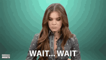 wait wait hailee steinfeld popbuzz just wait say what wait wait hailee steinfeld popbuzz just wait say what