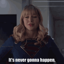 Supergirl Its Never Gonna Happen GIF - Supergirl Its Never Gonna Happen Melissa Benoist GIFs