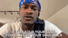 if you sold your soul you can get your soul back soul if you sold your soul you can get it back sold your soul