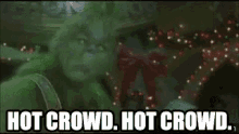 Hot Crowd Grinch GIF - Hot Crowd Grinch GIFs