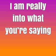 Im Into What Youre Saying Into You GIF - Im Into What Youre Saying Into You What You Are Saying GIFs