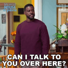 Can I Talk To You Over Here Calvin Payne GIF - Can I Talk To You Over Here Calvin Payne House Of Payne GIFs