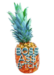 boss ass bitch boss like a boss pineapple temptation island