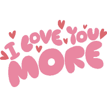 i love you more red hearts around i love you more in pink bubble letters i love you very much ily in love