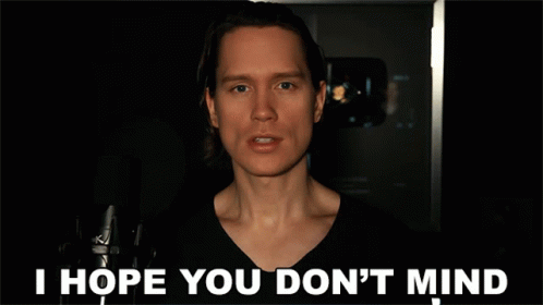 I Hope You Dont Mind Pellek Gif I Hope You Dont Mind Pellek In The End Cover Discover Share Gifs