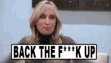 Sassy Back The Fuck Up GIF - Sassy Back The Fuck Up Back Off GIFs