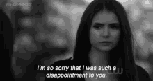I'M So Sorry That I Was Such A Disappointment To You. GIF - Tvd The Vampire Diaries Elena Girlbert GIFs