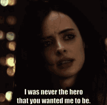 I Was Never The Hero That You Wanted Me To Be Jessica Jones GIF - I Was Never The Hero That You Wanted Me To Be Jessica Jones Krysten Ritter GIFs