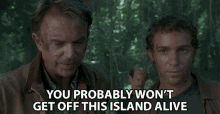 You Probably Wont Get Off This Island Alive Unlikely GIF - You Probably Wont Get Off This Island Alive Unlikely Cant Survive GIFs