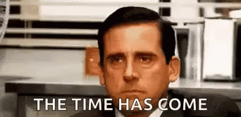 The Time Has Come Michael Scott GIF - The Time Has Come Michael Scott The Office GIFs
