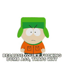 because youre fucking dumb ass thats why kyle broflovski south park s8e13 cartmans incredible gift