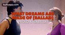 What Dreams Aremade Of (Ballad)Paolo & Isabella.Gif GIF - What Dreams Aremade Of (Ballad)Paolo & Isabella Person Human GIFs