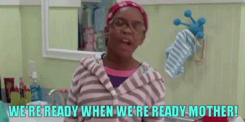 Attitude GIF - Were Ready When Were Ready Not Ready Mother GIFs - mom