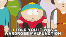 I Told You It Was A Wardrobe Malfunction Eric Cartman GIF - I Told You It Was A Wardrobe Malfunction Eric Cartman South Park GIFs