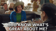 You Know Whats Great About Me Miriam Midge Maisel GIF - You Know Whats Great About Me Miriam Midge Maisel Mrs Maisel GIFs