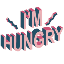 im hungry i want food starving
